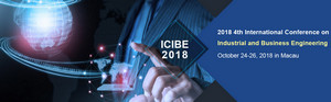 2018 4th International Conference on Industrial and Business Engineering (ICIBE 2018), Macau