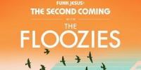 The Floozies: Funk Jesus - The Second Coming - Tixbag.com
