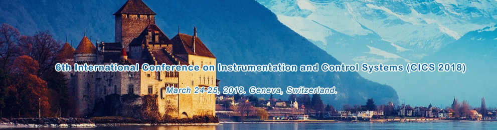 6th International Conference on Instrumentation and Control Systems(CICS 2018), Geneva, Wallis, Switzerland
