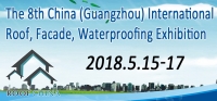 The 8th China (Guangzhou ) International Roof, Facade, Waterproofing Exhibition 2018