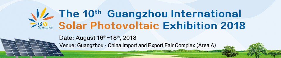 The 10th Guangzhou International Solar Photovoltaic Exhibition 2018  (PV Guangzhou 2018), Guangzhou, Guangdong, China