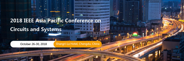 2018 14th Asia Pacific Conference on Circuits and Systems (APCCAS 2018), Chengdu, Sichuan, China