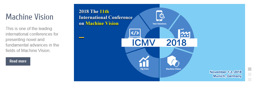 2018 The 11th International Conference on Machine Vision (ICMV 2018), Munich, Germany
