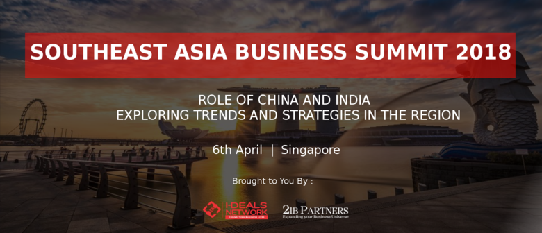 South East ASIA Business Summit, 2018 |6th April |Singapore, Singapore, Central, Singapore