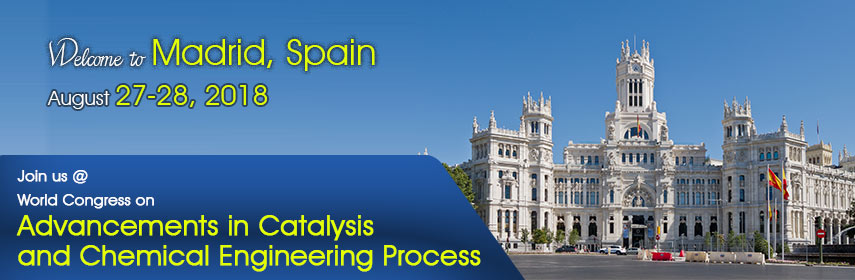 Global Congress on Advancements in Catalysis and Chemical Engineering Process - Updated, Madrid, Spain