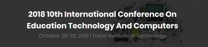 2018 10th International Conference on Education Technology and Computers (ICETC 2018), Tokyo, Japan