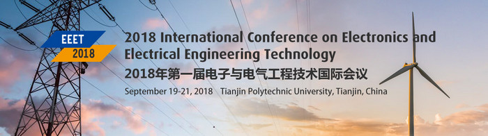 2018 International Conference on Electronics and Electrical Engineering Technology (EEET 2018), Tianjin, China