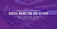 Digital Marketing and Beyond - A Mega Event by Emarketz India Pvt Ltd