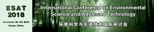 International Conference on Environmental Science and Advanced Technology (ESAT 2018), Sanya, Hainan, China