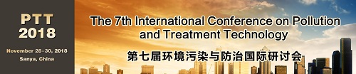 The 7th International Conference on Pollution and Treatment Technology (PTT 2018), Sanya, Hainan, China