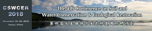 The 4th Conference on Soil and Water Conservation & Ecological Restoration (CSWCER 2018), Sanya, Hainan, China