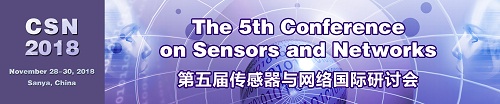 The 5th Conference on Sensors and Networks (CSN 2018), Sanya, Hainan, China