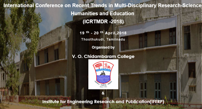 International Conference on Recent Trends in Multi-Disciplinary Research-Science, Humanities and Education (ICRTMDR -2018), Thoothukudi, Tamil Nadu, India