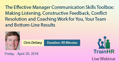The Effective Manager Communication Skills Toolbox: Making Listening, Constructive Feedback, Conflict Resolution and Coaching Work for You, Your Team and Bottom-Line Results, Fremont, California, United States