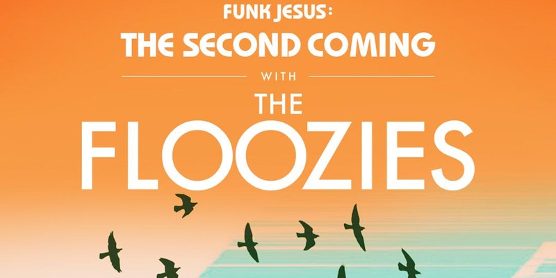 The Floozies: Funk Jesus - The Second Coming, Lynchburg City, Virginia, United States