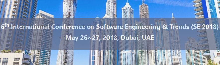 6th International Conference on Software Engineering & Trends (SE 2018), Dubai, UAE,Dubai,United Arab Emirates