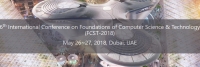 6th International Conference on Foundations of Computer Science and Technology (FCST 2018)