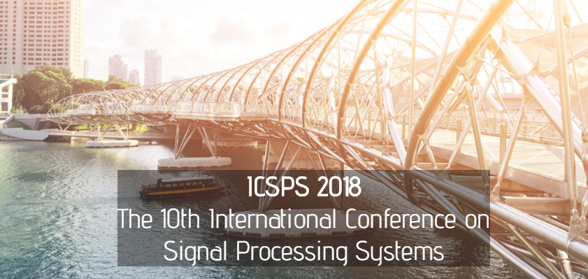 2018 10th International Conference on Signal Processing Systems (ICSPS 2018)--Ei Compendex and Scopus, Singapore