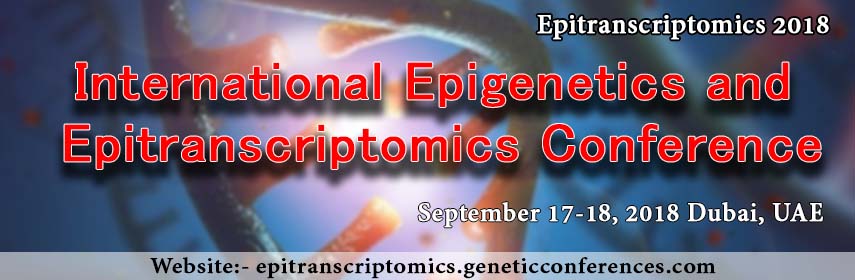International Epigenetics and Epitranscriptomics Conference, Dubai, United Arab Emirates