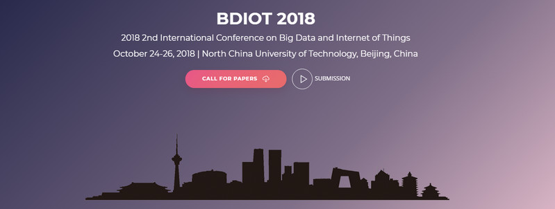2018 2nd International Conference on Big Data and Internet of Things (BDIOT 2018)--Ei Compendex and Scopus, Beijing, China