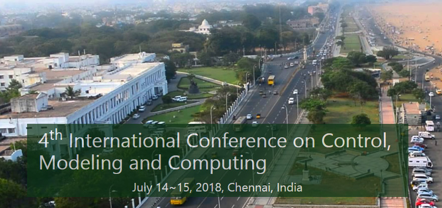 4th International Conference on Control, Modeling and Computing(CMC 2018), Chennai, Tamil Nadu, India