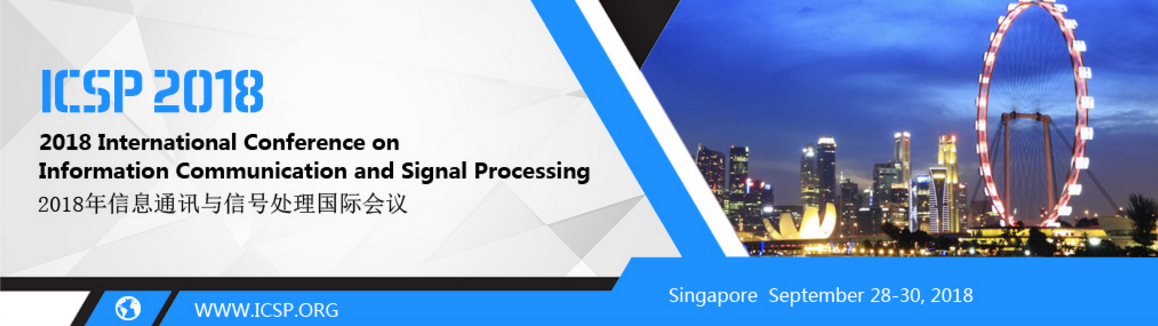 2018 International Conference on Information Communication and Signal Processing (ICSP 2018), Singapore