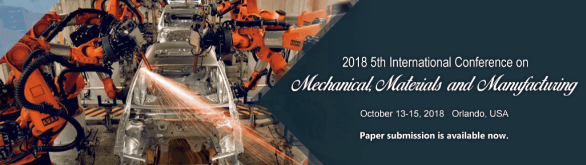 2018 5th International Conference on Mechanical, Materials and Manufacturing (ICMMM 2018), Orlando, Florida, United States