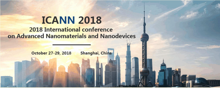2018 International Conference on Advanced Nanomaterials and Nanodevices (ICANN 2018)--EI Compendex and Scopus, Shanghai, China