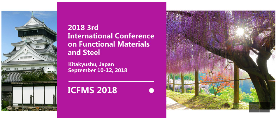 2018 3rd International Conference on Functional Materials and Steel (ICFMS 2018)--SCOPUS, Ei Compendex, Kitakyushu, Japan