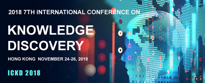2018 7th International Conference on Knowledge Discovery (ICKD 2018), Hong Kong