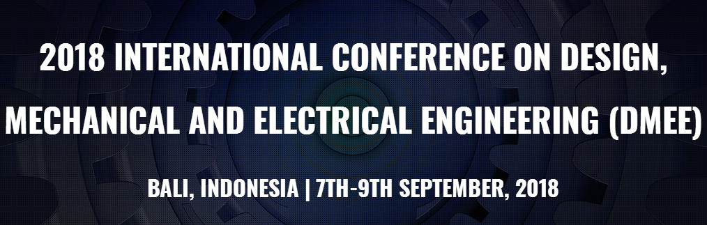 2018 International Conference on Design, Mechanical and Electrical Engineering (DMEE 2018)--Scopus, Ei compendex, Bali, Indonesia