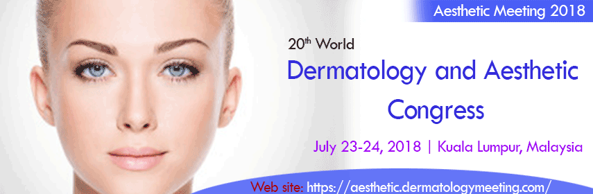 20th World Dermatology and Aesthetic Congress, Kuala Lumpur, Malaysia,Kuala Lumpur,Malaysia