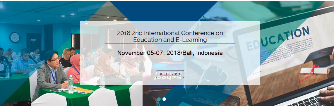 2018 2nd International Conference on Education and E-Learning (ICEEL 2018)--Ei Compendex and Scopus, Bali, Indonesia