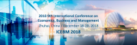 2018 9th International Conference on Economics, Business and Management (ICEBM 2018)