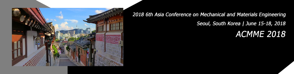 2018-The 6th Asia Conference on Mechanical and Materials Engineering ACMME, Seoul National University, Seoul, South korea