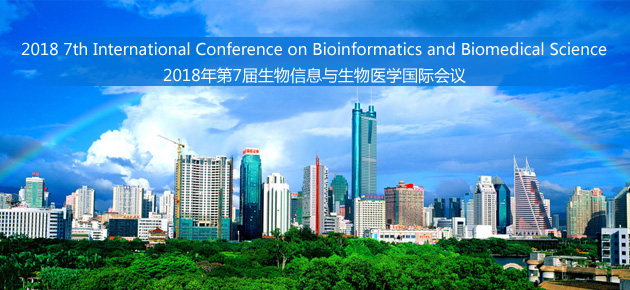 2018- The 7th International Conference on Bioinformatics and Biomedical Science ICBBS, ShenZhen, Guangdong, China