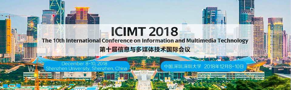 2018 10th International Conference on Information and Multimedia Technology (ICIMT 2018)--Ei Compendex and Scopus, Qingdao, Guangdong, China