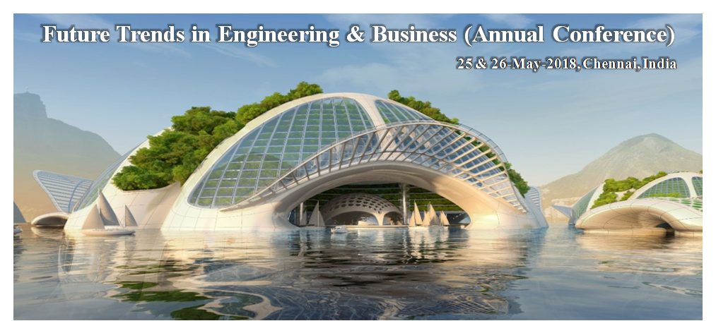 Future Trends in Engineering and Business(Annual Conference), Chennai, Tamil Nadu, India