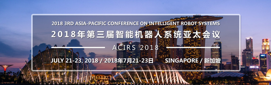 2018 3rd Asia-Pacific Conference on Intelligent Robot Systems, 60 Stevens Road, Singapore 257854, Singapore