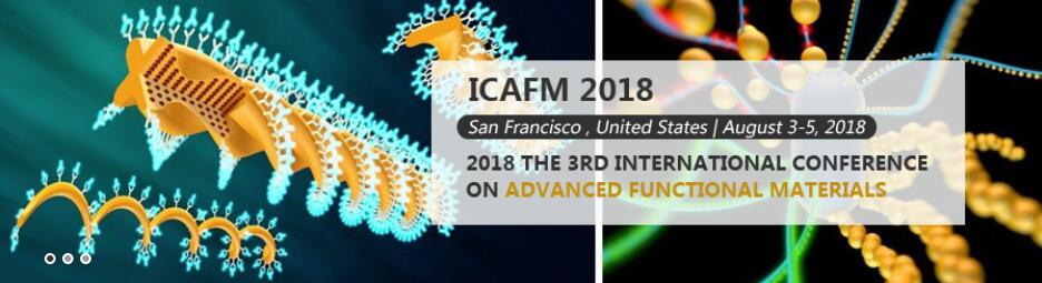 2018-The 3rd International Conference on Advanced  Functional Materials ICAFM, San Francisco, California, United States