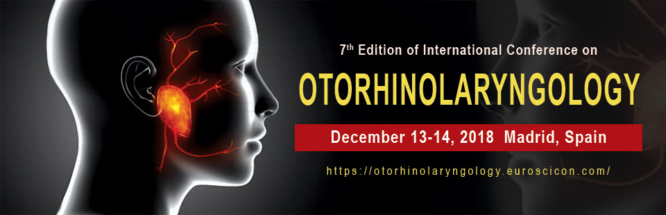 7th Edition of International Conference on Otorhinolaryngology, Madrid, Spain