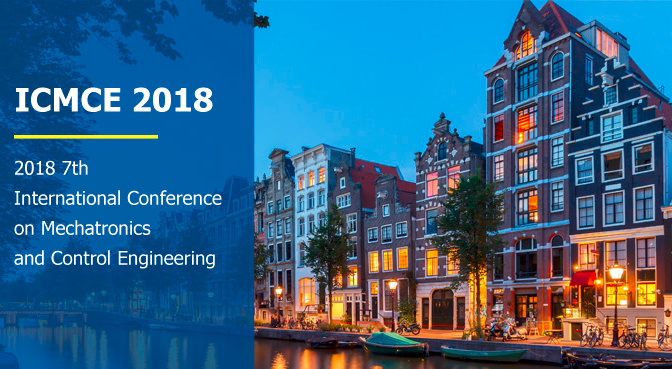 2018 7th International Conference on Mechatronics and Control Engineering (ICMCE 2018)--Ei Compendex and Scopus, Amsterdam, Netherlands
