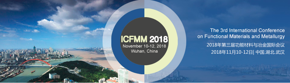2018 3rd International Conference on Functional Materials and Metallurgy (ICFMM 2018)--SCOPUS, Ei Compendex, Wuhan, Hubei, China