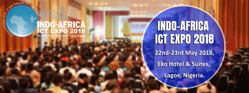 Indo Africa ICT Expo 2018, Lagos, Nigeria