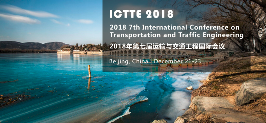 2018 7th International Conference on Transportation and Traffic Engineering (ICTTE 2018)--Ei Compendex and Scopus, Beijing, China