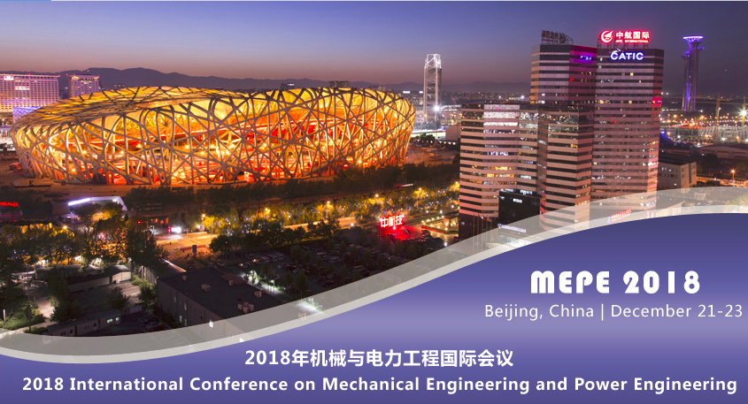 2018 International Conference on Mechanical Engineering and Power Engineering (MEPE 2018)--EI Compendex, Scopus, Beijing, China