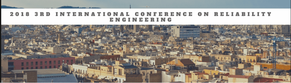 2018 3rd International Conference on Reliability Engineering (ICRE 2018)--EI Compendex and Scopus, Barcelona, Spain
