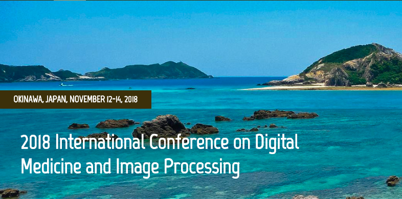 2018 International Conference on Digital Medicine and Image Processing (DMIP 2018)--Ei Compendex and Scopus, Okinawa, Japan