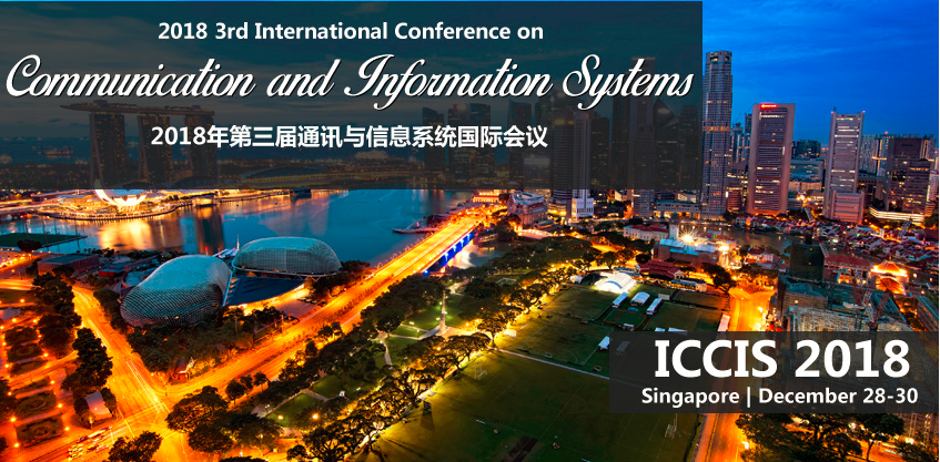 2018 IEEE 3rd International Conference on Communication and Information Systems (ICCIS 2018), Singapore