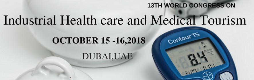 13th World Congress on Industrial Healthcare and Medical Tourism, Dubai, United Arab Emirates